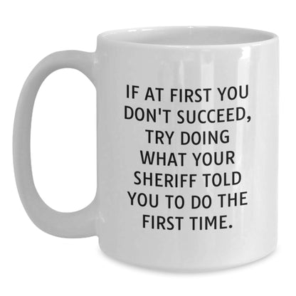 Funny Sheriff White Coffee Mug Gifts for Men Friends from Family Graduation Unique Sheriff Ideas - Main