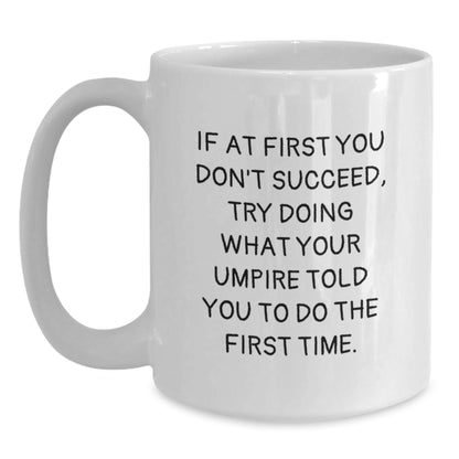 Funny Umpire White Coffee Mug Gifts from Men to Umpire Friends - Graduation Unique Gifts for Umpire Lovers - Main