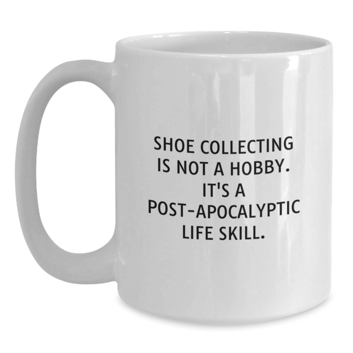 Shoe Collecting Gifts for Men Friends Family - Funny Quote White Coffee Mug - Perfect Graduation Unique Gift - Main