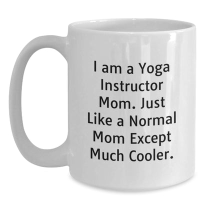Yoga Instructor Gift A Cool Mom Keepsake Coffee Mug - I Am Cooler - Main