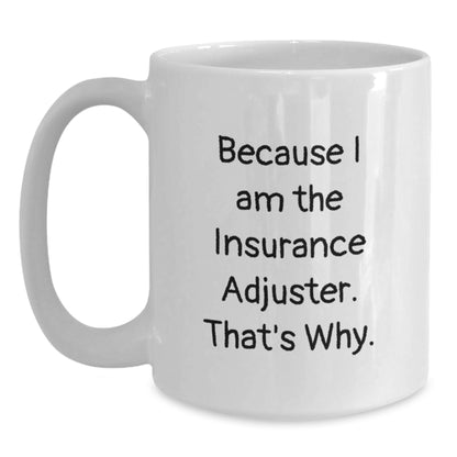 Funny Insurance Adjuster Quote Gifts from Friends and Family for Insurance Adjuster Graduation Unique Gifts White Coffee Mug - Main
