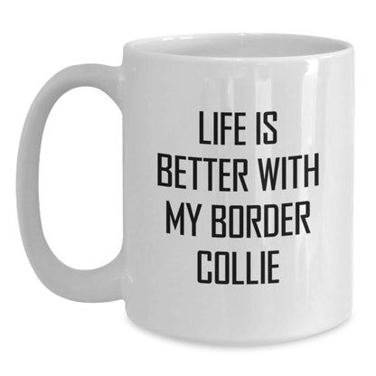 Funny Quotes for Border Collie Dog Lovers, White Coffee Mug Gifts from Friends, Unique Birthday Unique Gifts for Men, Women, Family, and Friends - Main
