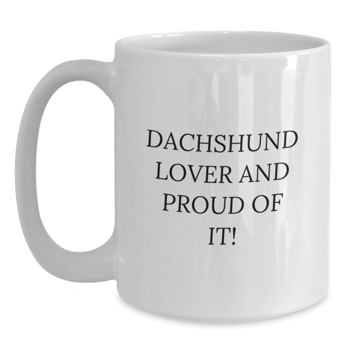 Dachshund Dog Lover Gifts from Friends, Funny White Coffee Mug for Dachshund Enthusiasts Birthday Unique Gifts, 11oz or 15oz White Ceramic Mug with Dachshund Lover Quote - Main
