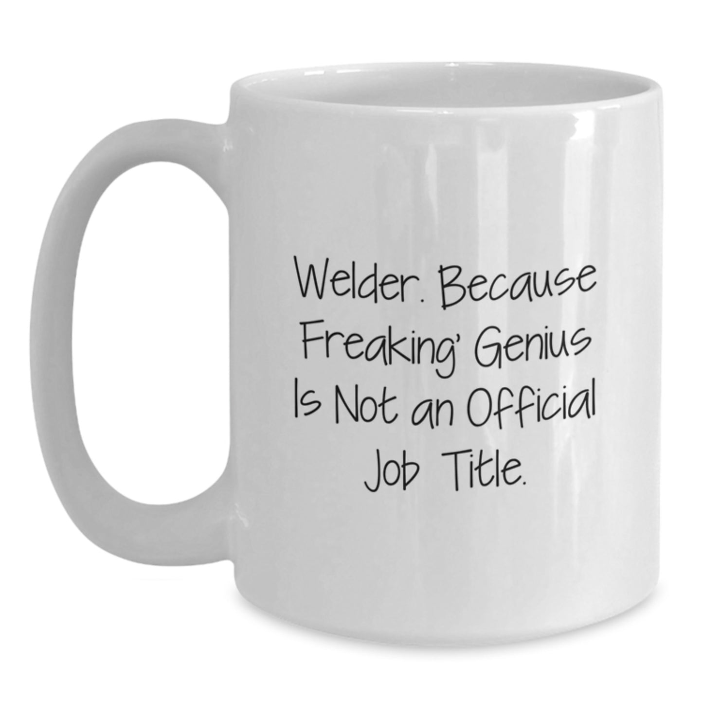 Welder Gifts, Funny Quote, White Coffee Mug for Welder, Gifts from Friends, Graduation Unique Gifts for Men, Women, Coworkers - Main