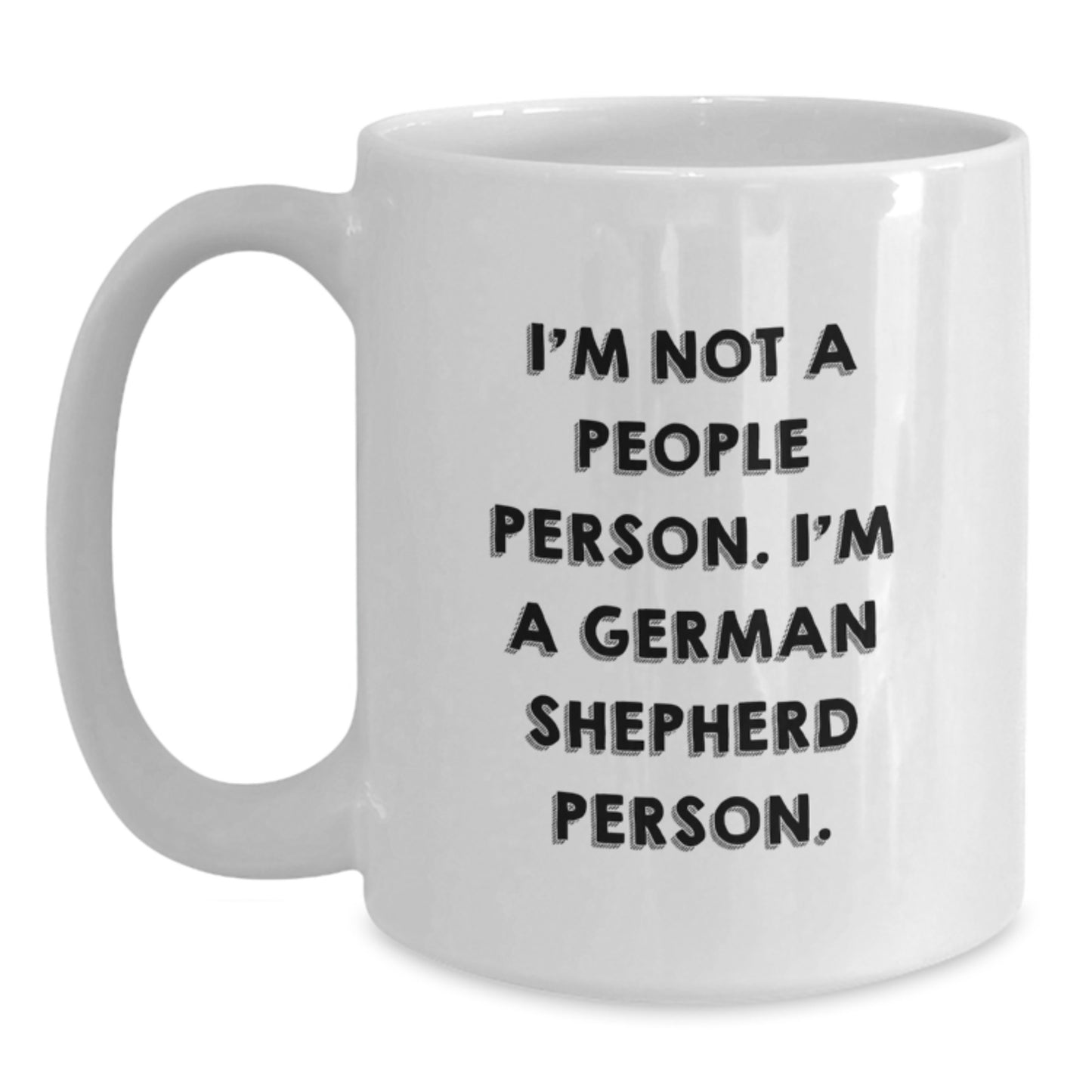 German Shepherd Dog Lovers Gifts from Friends for Birthday, Funny White Coffee Mug - I'm Not A People Person. I'm A German Shepherd Person. - Main