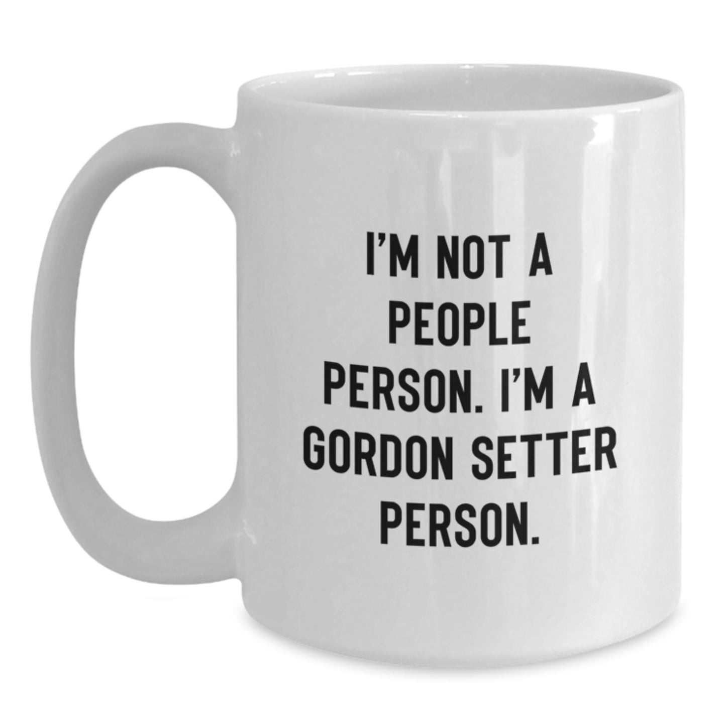Gordon Setter Dog Lovers Funny White Coffee Mugs Gifts from Friends for Birthday, I'm Not A People Person. I'm A Gordon Setter Person. - Main