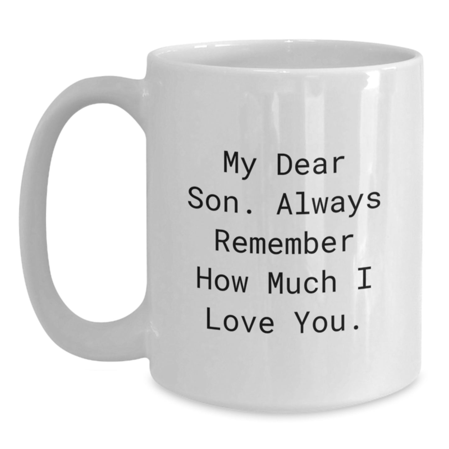 Funny Son Gifts from Mom - White Coffee Mug for His Graduation 'My Dear Son...' - Main
