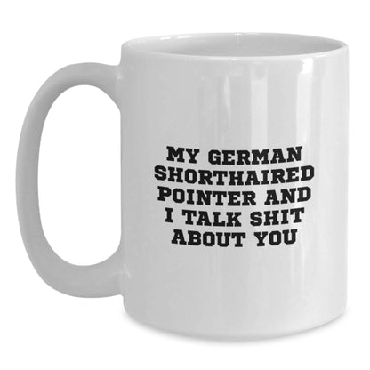 German Shorthaired Pointer Dog Gifts, Funny Quote Mug, White 11oz or 15oz Ceramic Coffee Mug, Gifts from Men to German Shorthaired Pointer Dog Lovers for Graduation Unique Gifts - Main