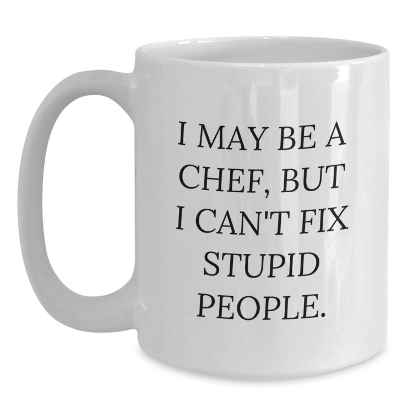 Funny Chef Quote Gift, Gifts from Friends or Family to Chef, White Coffee Mug, Inspirational Graduation Gifts for Chef, 11oz or 15oz Capacity - Main