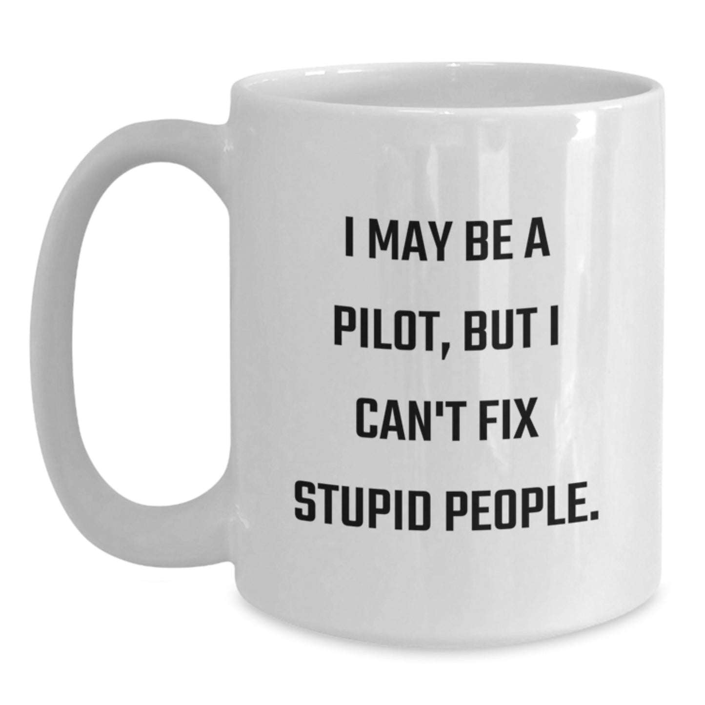 Pilot Humor Gifts from Friends for Men White Coffee Mug - Funny Quote, Unique Graduation Gifts - Main