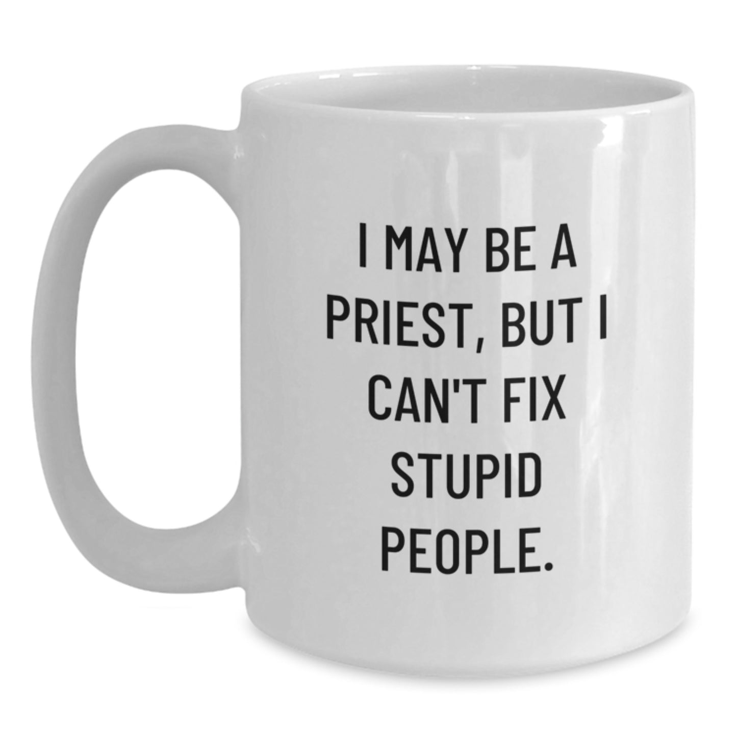 Funny Priest Gifts for Graduation - White Coffee Mug with 'I May Be A Priest, But...' - Main