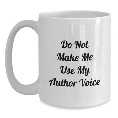 Funny Author Quotes White Coffee Mug, Gifts from Friends for Author's Birthday, 11oz or 15oz, Ceramic, Microwave and Dishwasher Safe - Main