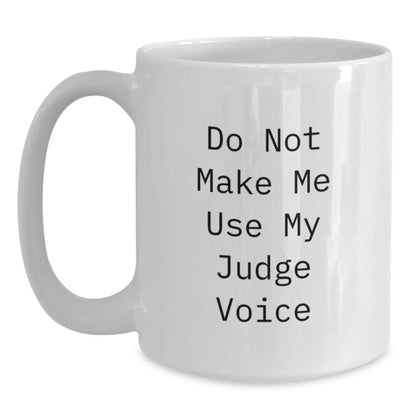 Funny Judge White Coffee Mugs, 'Do Not Make Me Use My Judge Voice' Gifts from Friends, Coworkers, Family for Graduation Unique Gifts - Main