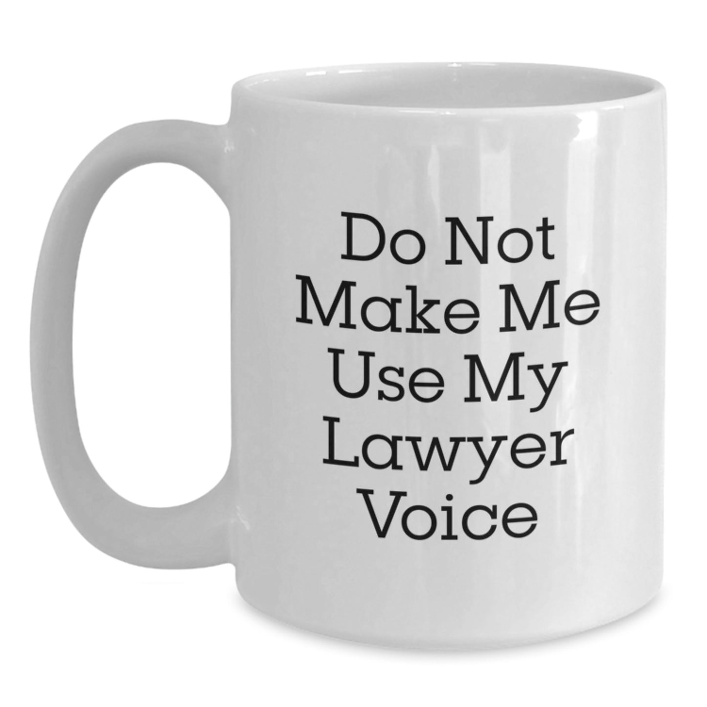 Funny Lawyer Gifts for Men, White Coffee Mug to Make Him Smile - 'Do Not Make Me Use My Lawyer Voice' - Unique Christmas Unique Gifts from Friends and Family - Main
