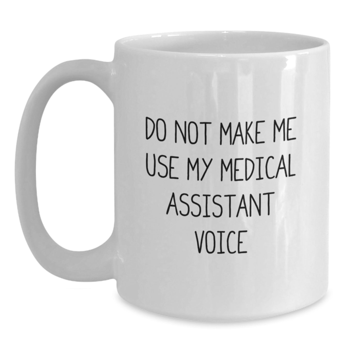 Funny Medical Assistant Gifts from Friends for Graduation Unique White Coffee Mug, 'Do Not Make Me Use My Medical Assistant Voice', Medical Assistant Humor, Medical Assistant Appreciation Gifts - Main