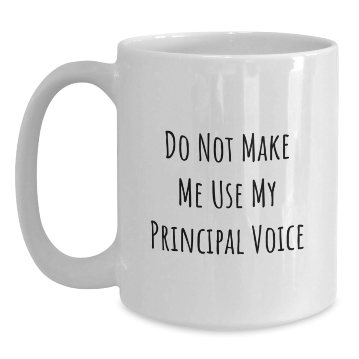 Funny Principal Gifts from Friends - Do Not Make Me Use My Principal Voice White Coffee Mug for Birthday - Main