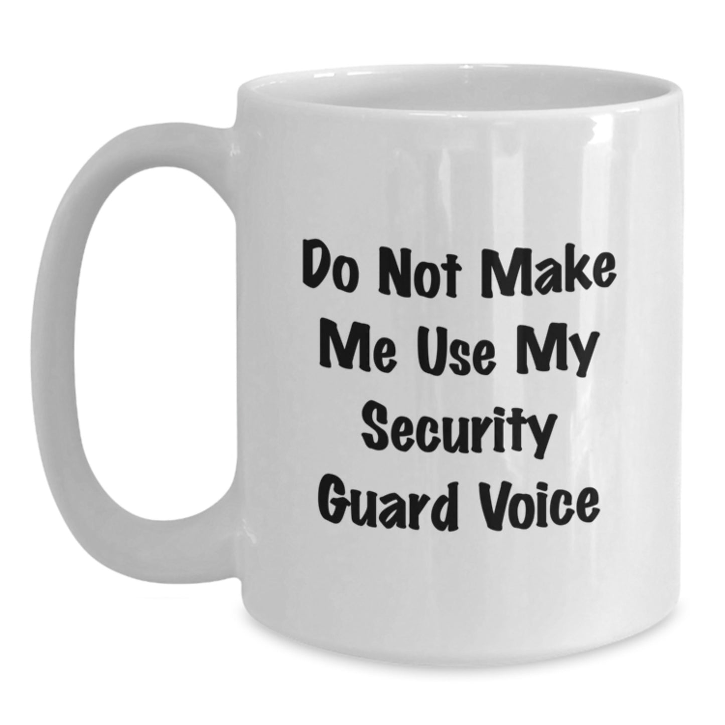 Funny Security Guard Mugs, Do Not Make Me Use My Security Guard Voice Gifts from Friends for Security Guard Birthday Unique Gifts - Main