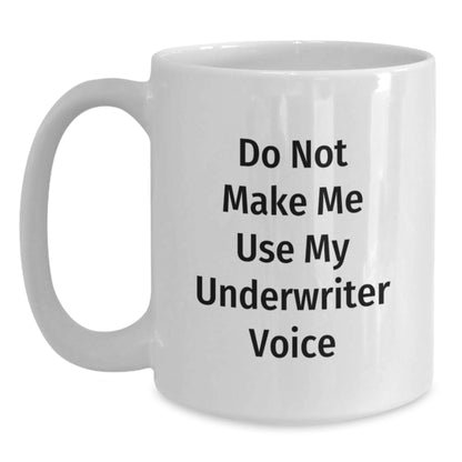 Funny Underwriter Quotes White Coffee Mug Gifts from Friends for Graduation - Main