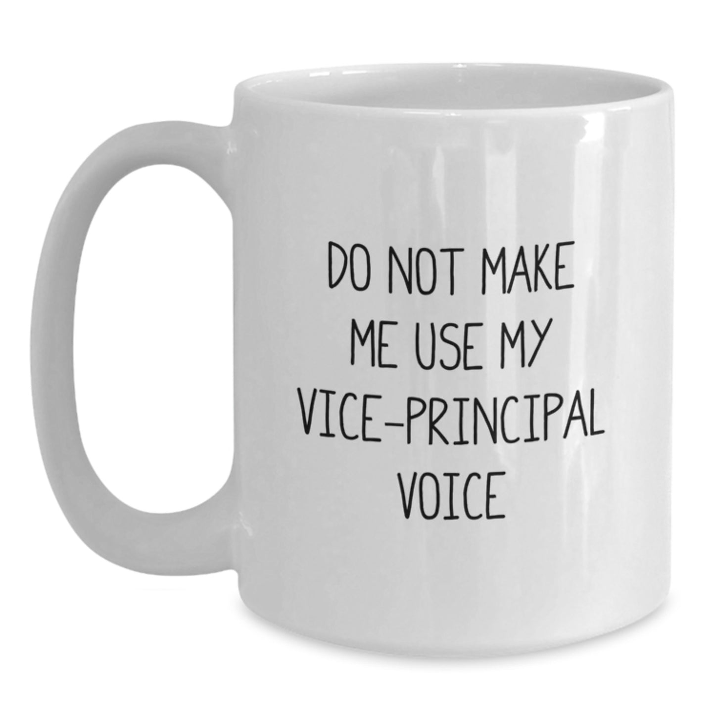 Funny Vice-principal Gifts from Friends, 'Do Not Make Me Use My Vice-principal Voice' White Coffee Mug, Unique Birthday Unique Gifts for Vice-principal, Ceramic Mug for Him or Her - Main
