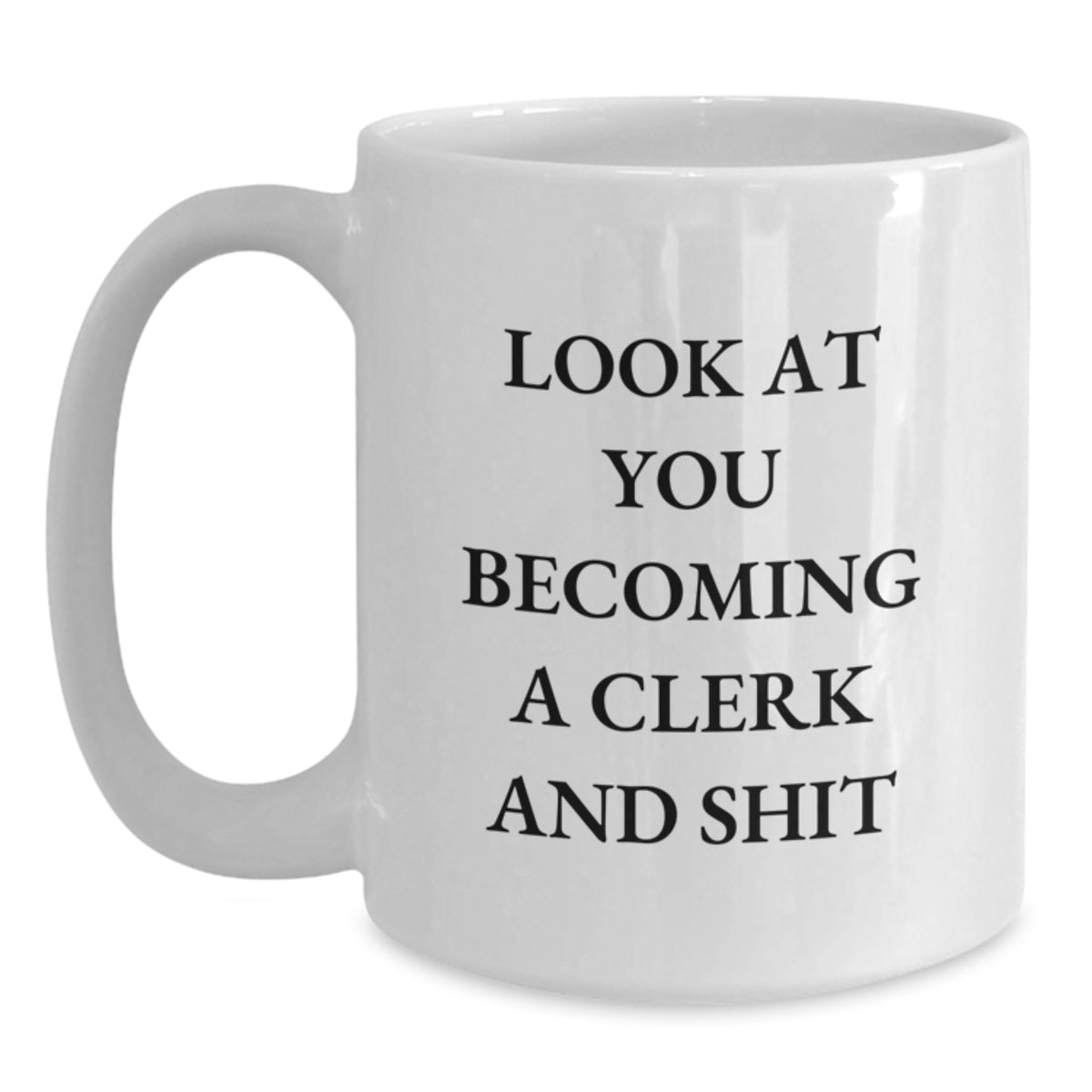 Funny Clerk Quote White Coffee Mug, Gifts from Friends to Clerk, Birthday Unique Gifts - Main