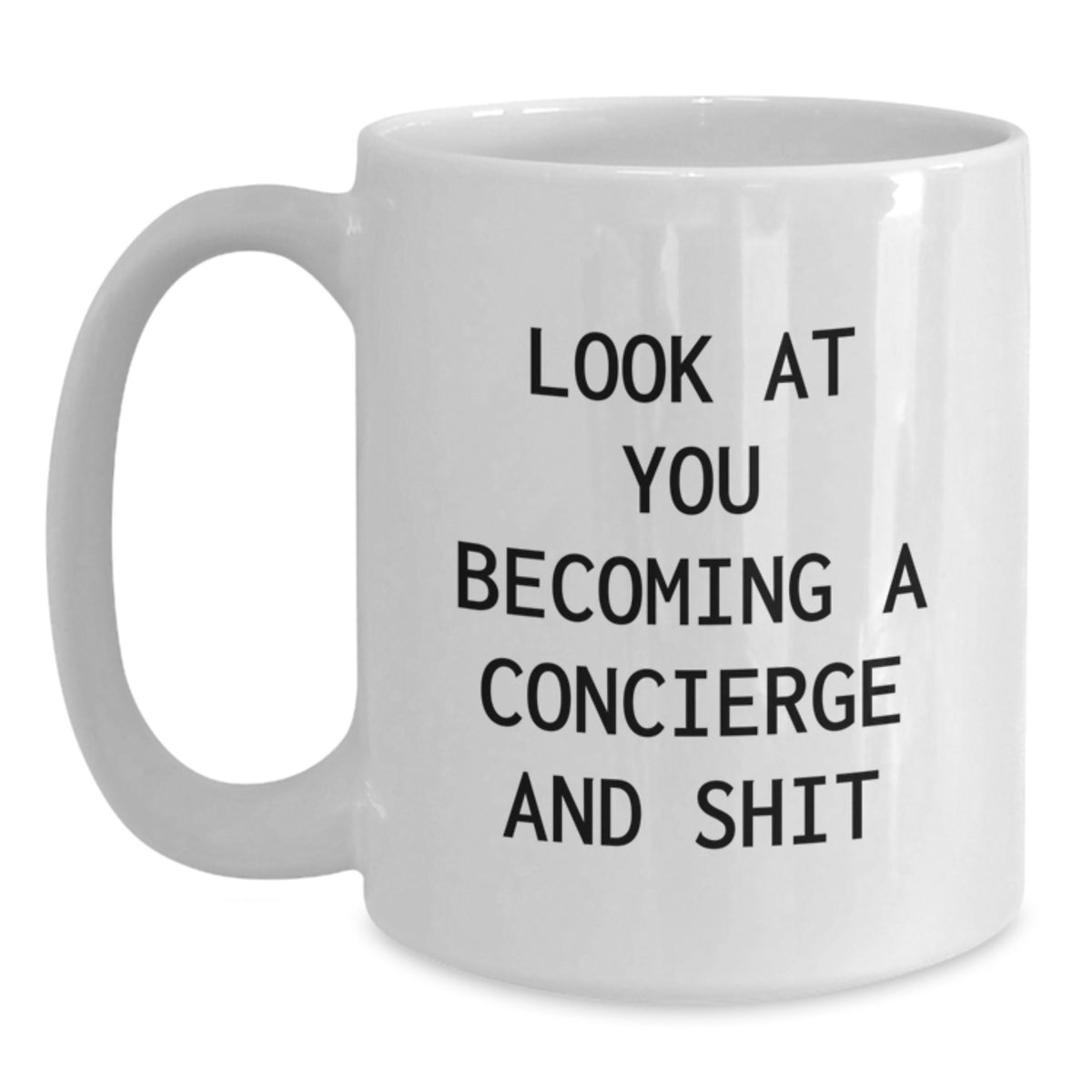 Funny Concierge Gifts from Friends, Coworkers, or Family - 'Look At You Becoming A Concierge And Shit' White Coffee Mug for Graduation - Main