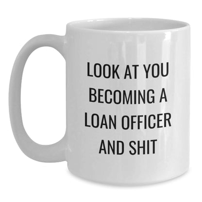 Funny Loan Officer Gifts for Men - Become a Loan Officer and Shit White Coffee Mug - Christmas Unique Presents for Loan Officer Friends - Main