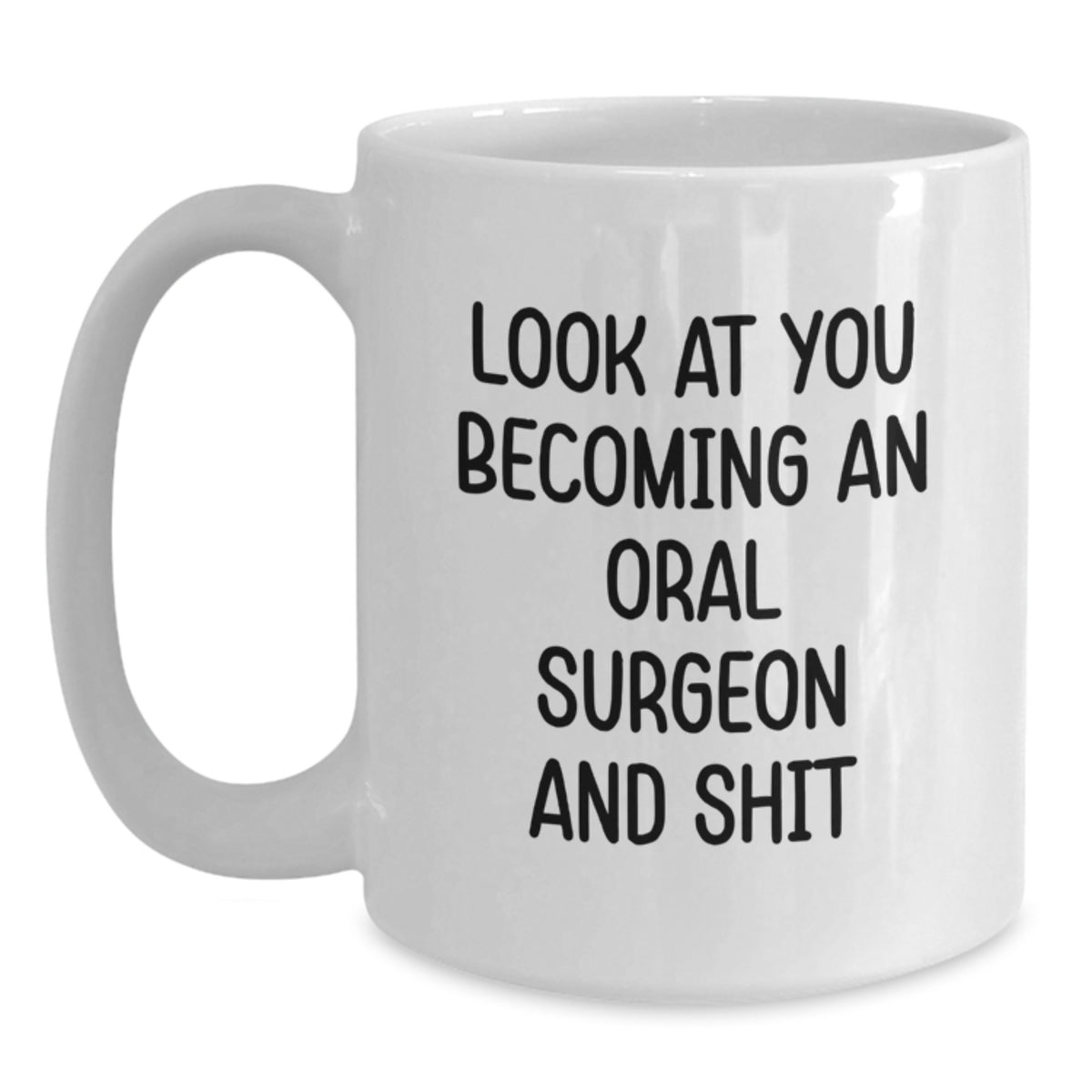 Funny Oral Surgeon Gifts from Friends Christmas Unique Mugs Look At You Becoming An  - Main