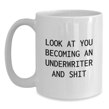 Funny Underwriter Gifts for Him or Her, White Coffee Mug with Look At You Becoming An Underwriter And Shit Quote, Unique Christmas Unique Gifts from Friends to Underwriter - Main