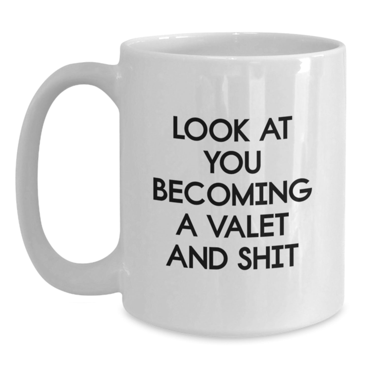 Funny Valet Gifts from Friends for Him, White Coffee Mug with Look At You Becoming A Valet And Shit Quote, Birthday Unique Gifts - Main