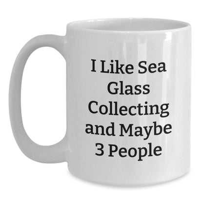 Delightful Sea Glass Collecting Gifts for Women - White Coffee Mug, Funny Quote: I Like Sea Glass Collecting And Maybe 3 People, Unique Christmas Mugs for Her - Main