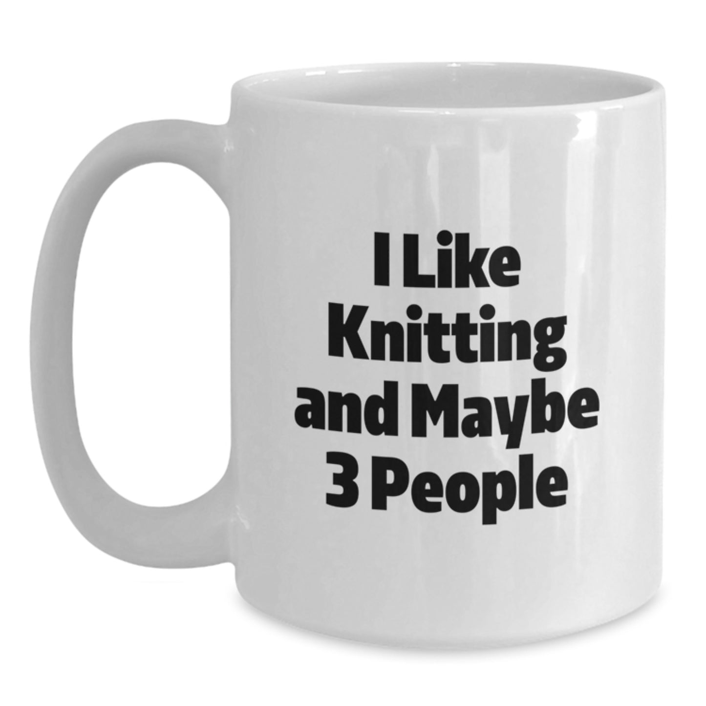 Knitting Gifts for Friends, Funny I Like Knitting And Maybe 3 People White Coffee Mug for Graduation, Gifts from Friends, Gifts for Knitting Enthusiasts - Main