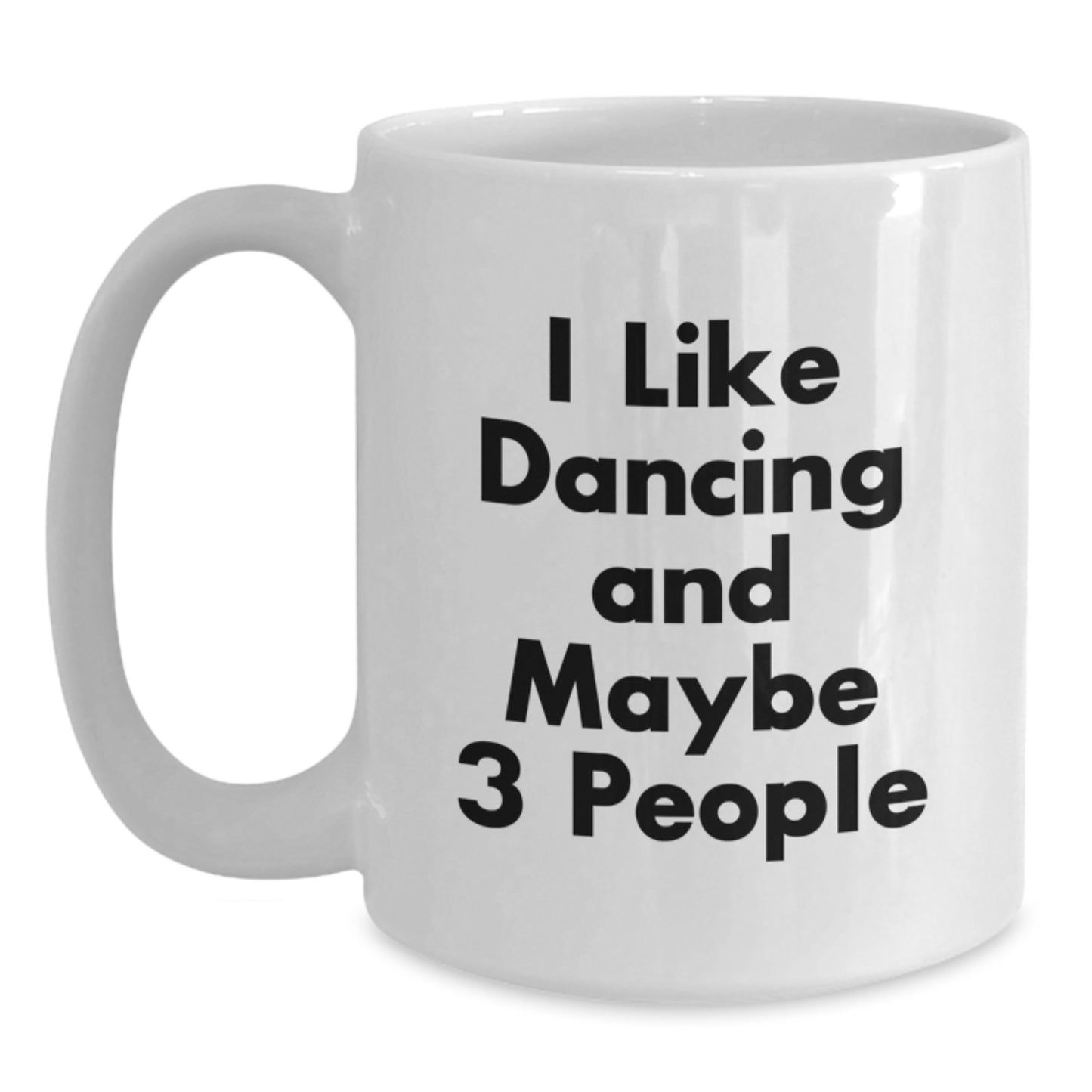 Funny Dancing Gifts for Friends - White Coffee Mug - Perfect Birthday Unique Gift from Friends, Coworkers, or Family - Main