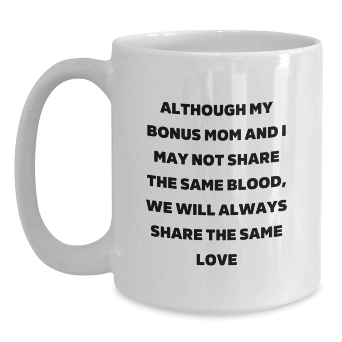 Funny Bonus Mom Gifts from Men to Women - 'Although My Bonus Mom...' White Coffee Mug for Birthday Unique Gifts - Main