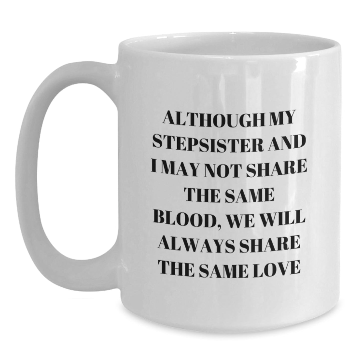 Funny Stepsister Quotes White Coffee Mug Gifts from Men to Stepsister on Birthday Unique - Main