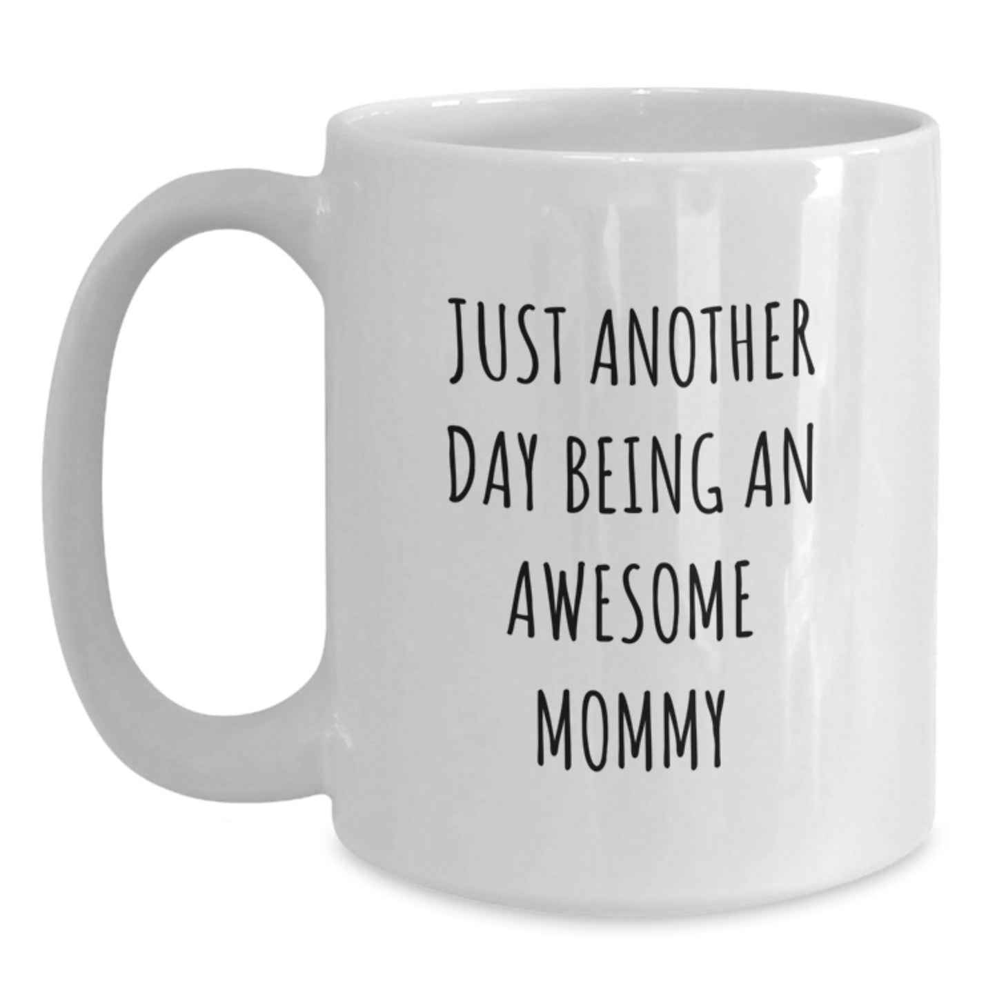Awesome Mommy Gifts, Funny Quote White Coffee Mug, Gifts from Mom, Birthday Unique Mommy Mug, Just Another Day Being An Awesome Mommy - Main