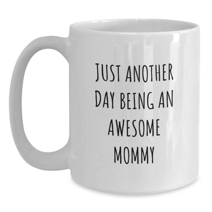 Awesome Mommy Gifts, Funny Quote White Coffee Mug, Gifts from Mom, Birthday Unique Mommy Mug, Just Another Day Being An Awesome Mommy - Main