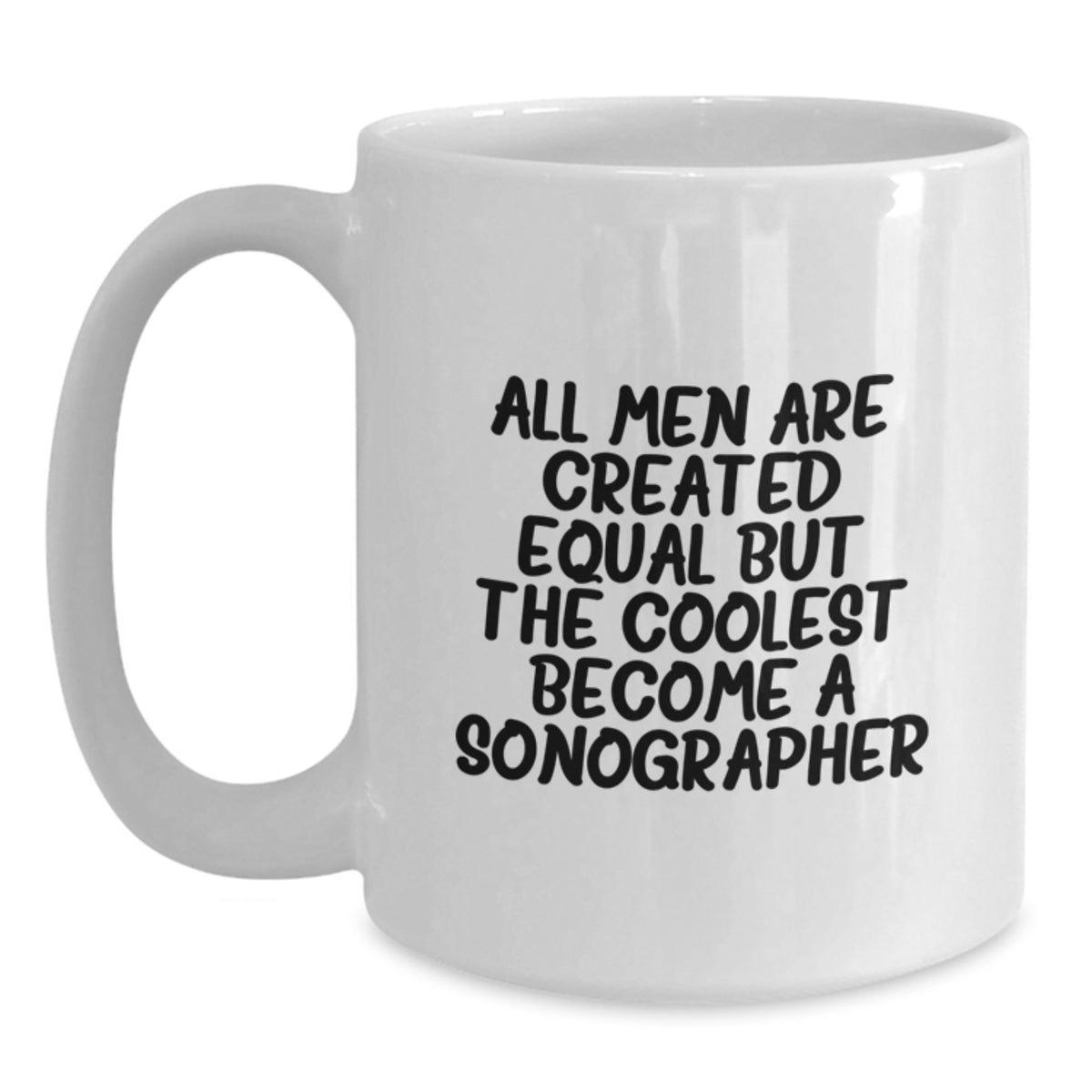 Funny Sonographer Quote White Coffee Mug Gifts from Men to Graduation - Unique Gifts for Sonographers - Main