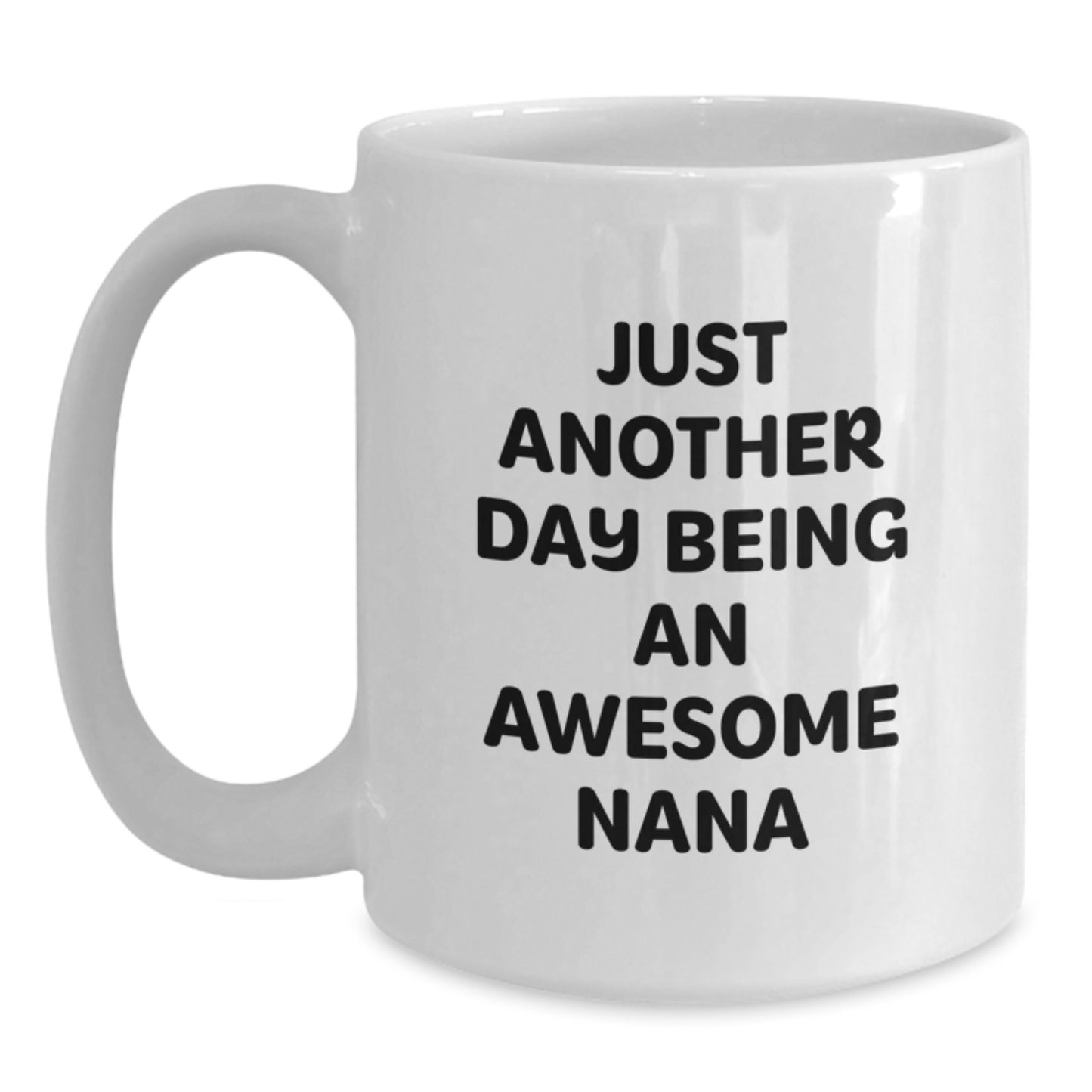 Funny Nana White Coffee Mug, Gifts from Family, Just Another Day Being An Awesome Nana, Best Birthday Unique Gift for Grandma, Nana Lovers - Main
