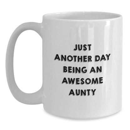 Funny Aunty Gifts from Men to Awesome Aunties on Birthday Unique White Coffee Mugs - Just Another Day Being An Awesome Aunty - Main