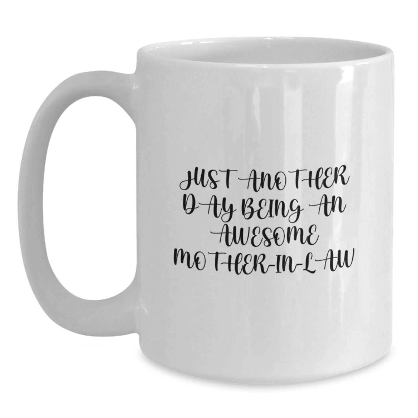 Funny Mom-in-law Quotes Gifts from Men to Awesome Mom, White Coffee Mug for Birthday, Just Another Day Being An Awesome Mom-in-law - Main