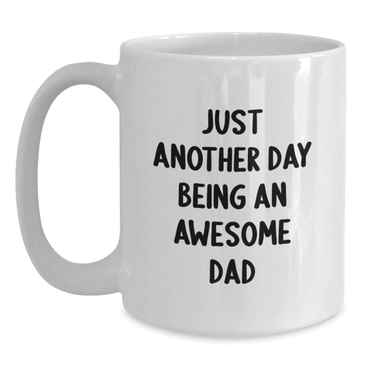 Funny White Coffee Mug, Gifts for Dad, Just Another Day Being An Awesome Dad, White Ceramic Mug for Dad, Unique Christmas Unique Gifts from Family - Main