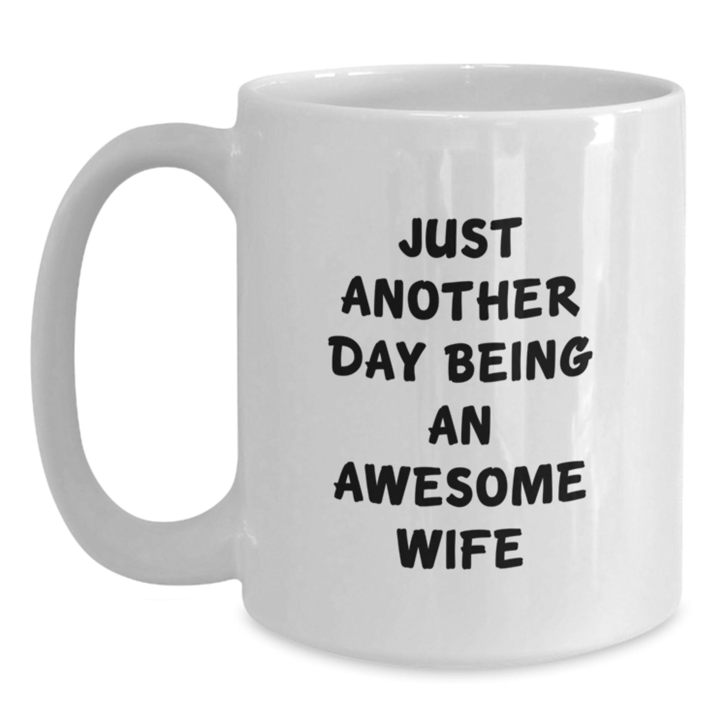 Funny Wife Gifts from Men, White Coffee Mug with Just Another Day quote, Unique Christmas Unique Gifts for Wife - Main