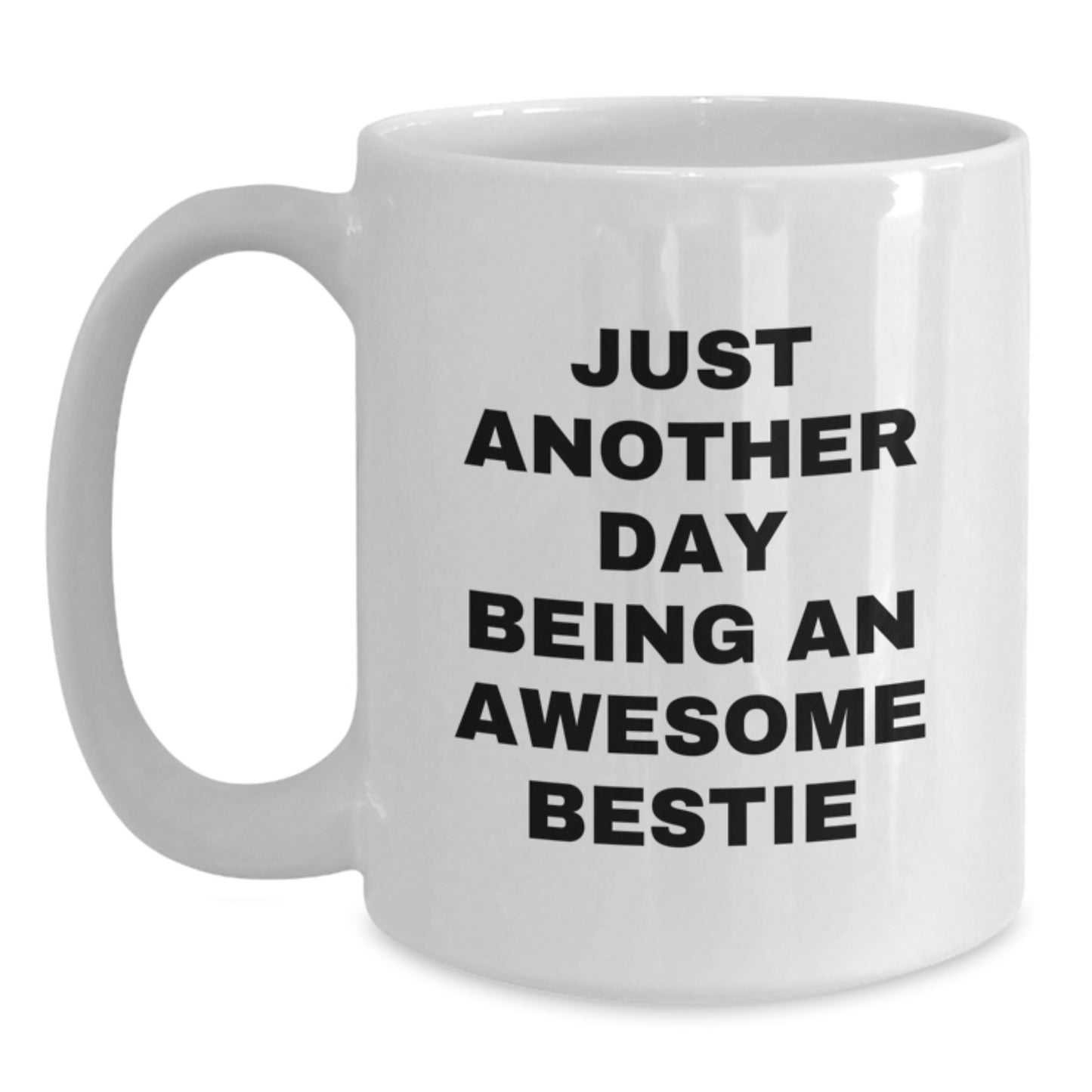 Gifts from Friends for Bestie, Christmas Unique Bestie White Coffee Mug, Funny Quote - 'Just Another Day Being An Awesome Bestie' - Main