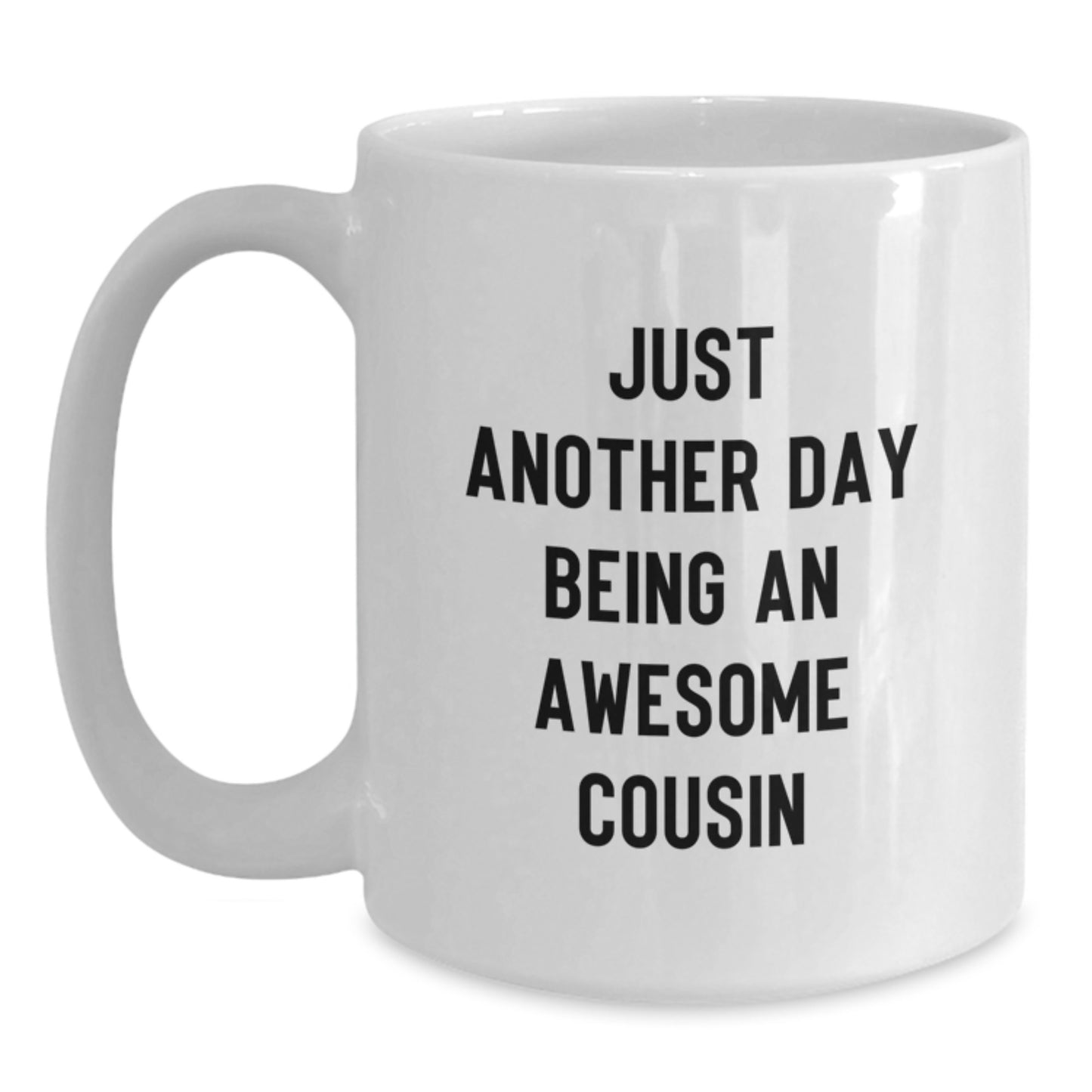 Funny Cousin Gifts for Christmas - White Coffee Mug, Just Another Day Being An Awesome Cousin Quote, Gifts from Men or Women to Cousins - Main