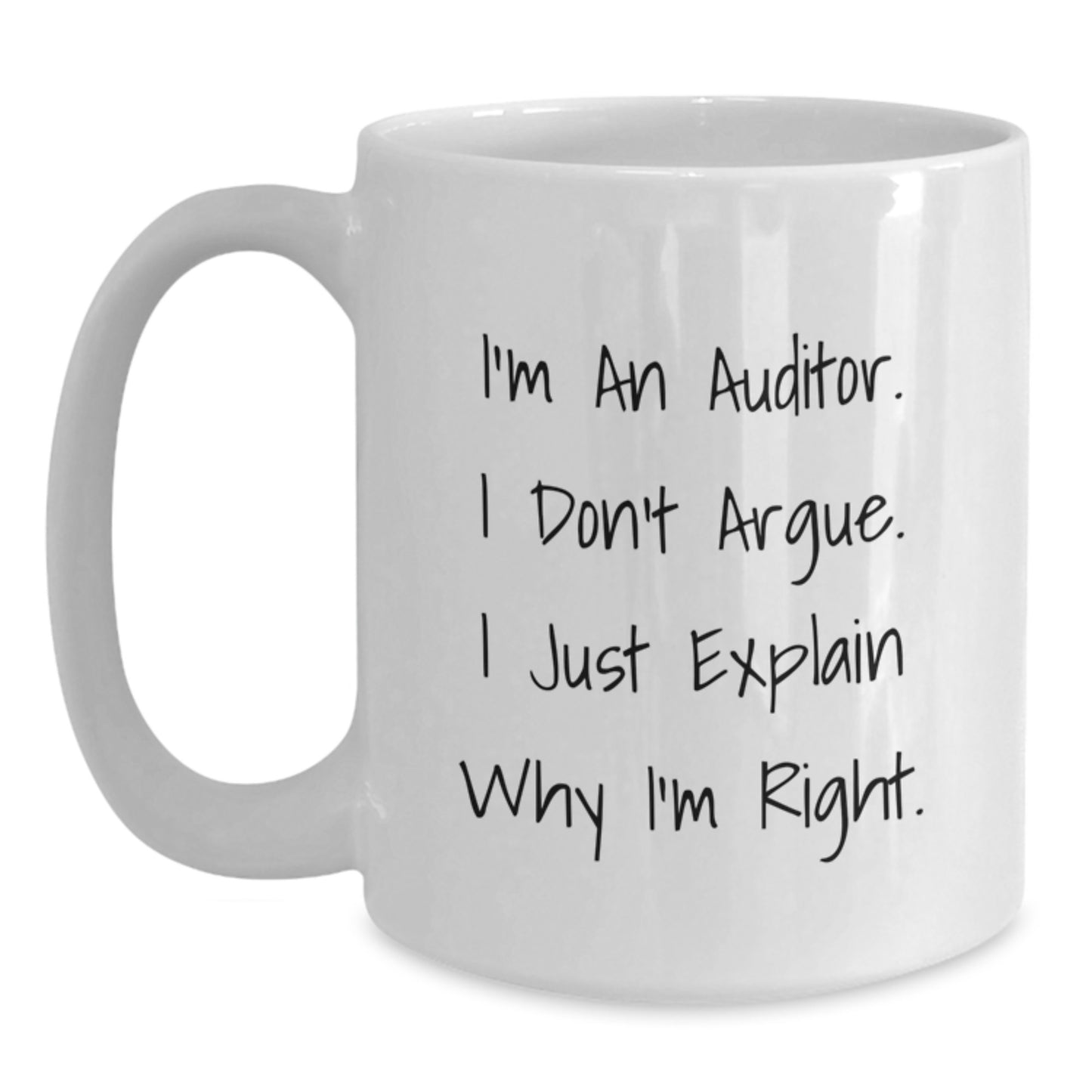 Funny Auditor Gifts for Auditor Friends, Christmas Unique Gifts from Friends to Auditor Men, White Coffee Mug with I'm An Auditor I Don't Argue I Just Explain Why I'm Right Quote - Main