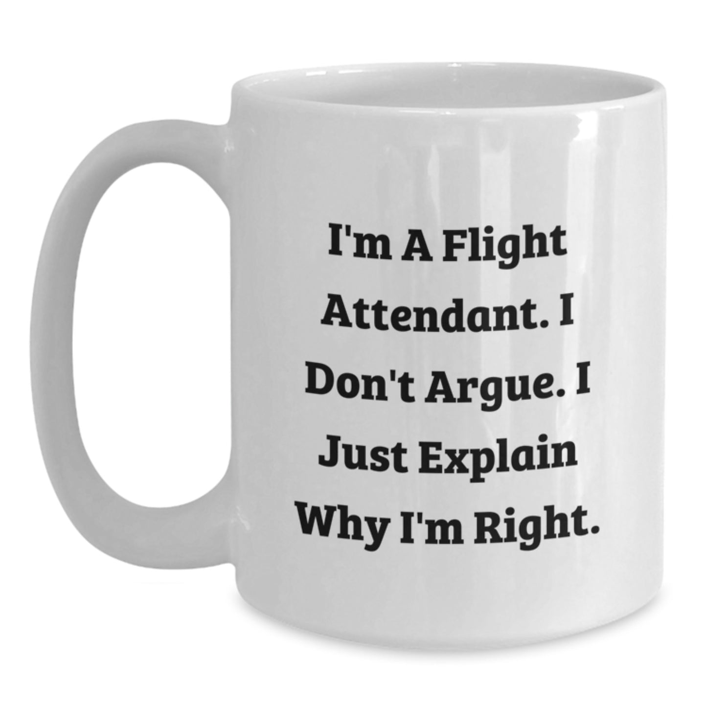 Funny Flight Attendant Gifts for Friends - White Coffee Mug, I'm Right, Christmas Unique Gifts from Coworkers - Main