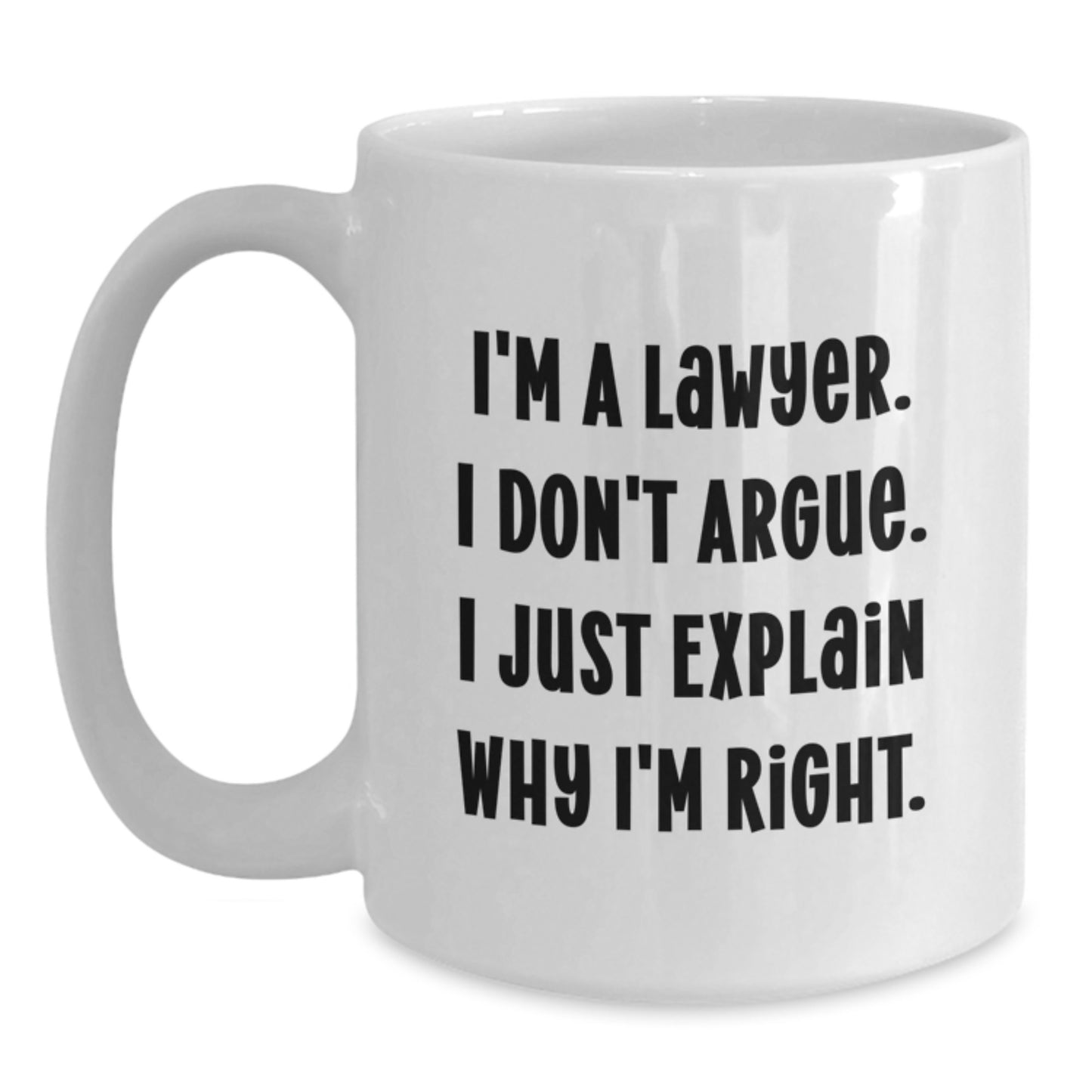 Funny Lawyer White Coffee Mug Gifts from Men to Lawyer Friends for Christmas - 11oz or 15oz White Ceramic Mug with I'm A Lawyer Quote - Main
