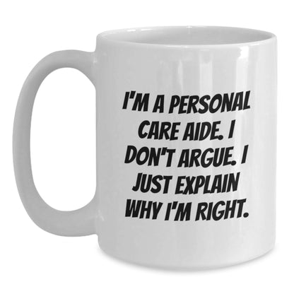 Funny Personal Care Aide Gifts from Family - I'm Right White Coffee Mug for Birthday - Main