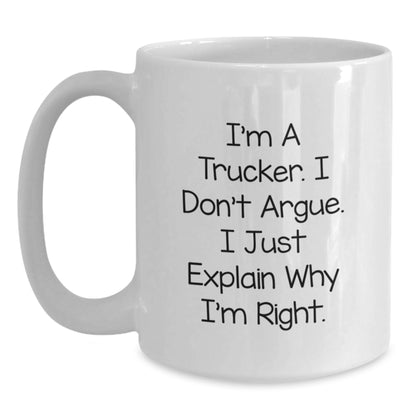 Trucker Funny White Coffee Mug Gift Ideas for Trucker Friends at Christmas, Gifts from Men, Perfect Unique Trucker Gifts, I'm Right! - Main