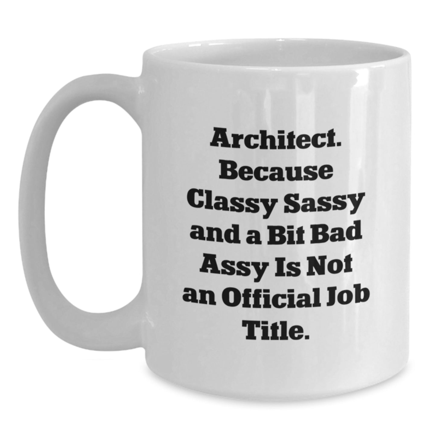 Funny Architect Quotes Gifts from Friends, Gifts for Architect Men, White Coffee Mug, Birthday Unique Gift Ideas for Him - Main